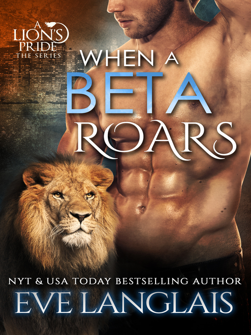 Title details for When a Beta Roars by Eve Langlais - Available